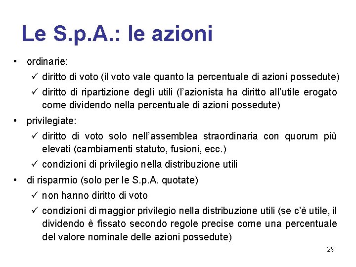 Le S. p. A. : le azioni • ordinarie: ü diritto di voto (il