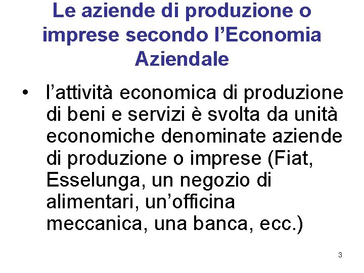 Le aziende di produzione o imprese secondo l’Economia Aziendale • l’attività economica di produzione