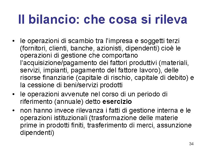 Il bilancio: che cosa si rileva • le operazioni di scambio tra l’impresa e