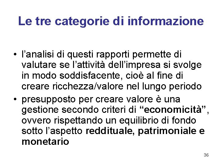 Le tre categorie di informazione • l’analisi di questi rapporti permette di valutare se