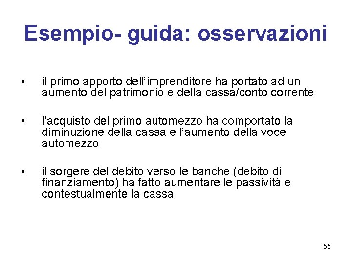 Esempio- guida: osservazioni • il primo apporto dell’imprenditore ha portato ad un aumento del