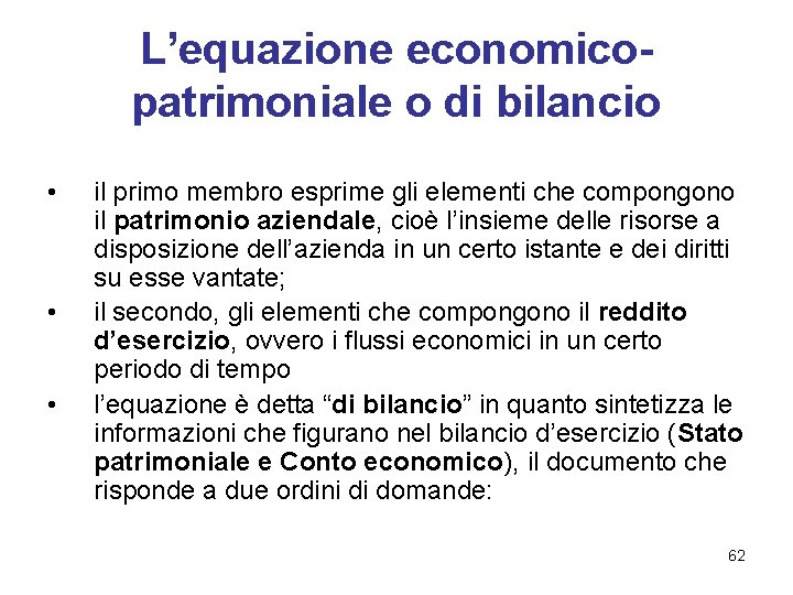 L’equazione economicopatrimoniale o di bilancio • • • il primo membro esprime gli elementi