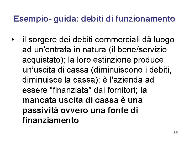 Esempio- guida: debiti di funzionamento • il sorgere dei debiti commerciali dà luogo ad