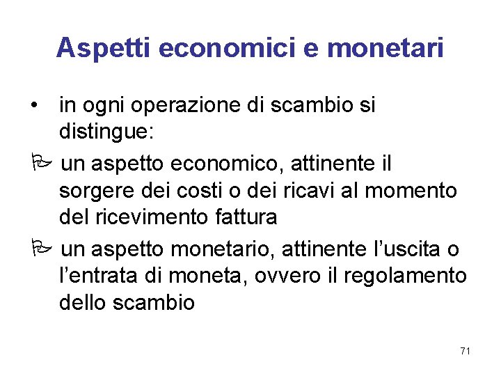 Aspetti economici e monetari • in ogni operazione di scambio si distingue: un aspetto