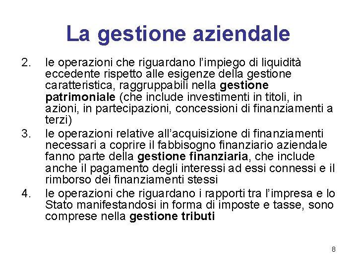 La gestione aziendale 2. 3. 4. le operazioni che riguardano l’impiego di liquidità eccedente