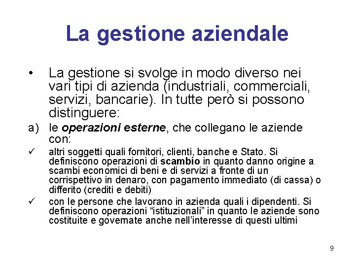 La gestione aziendale • La gestione si svolge in modo diverso nei vari tipi