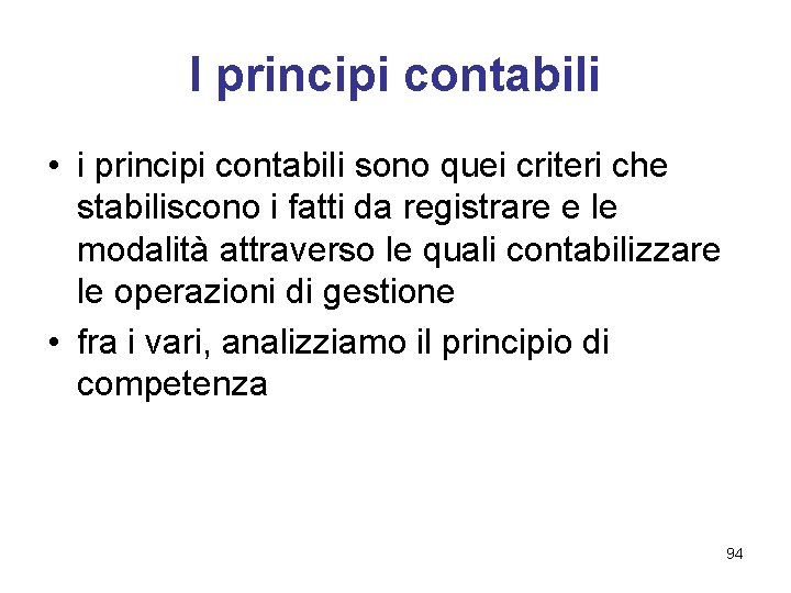 I principi contabili • i principi contabili sono quei criteri che stabiliscono i fatti