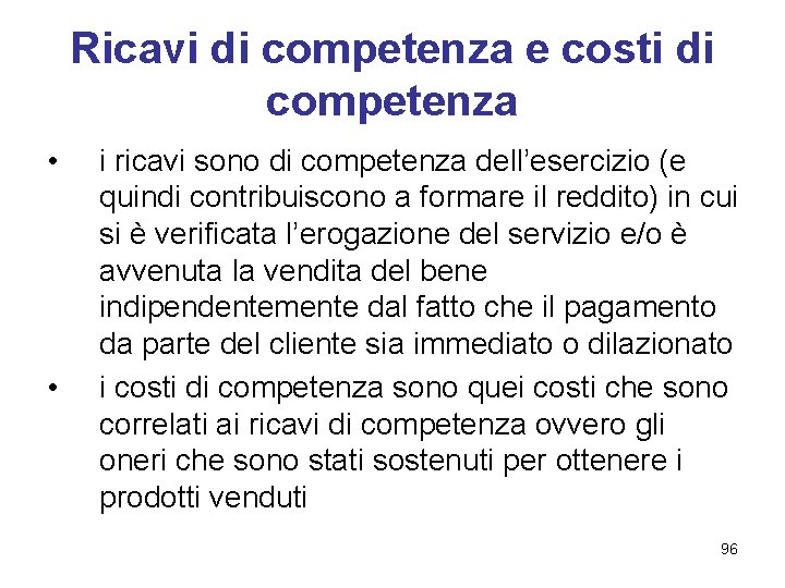 Ricavi di competenza e costi di competenza • • i ricavi sono di competenza