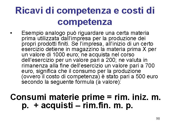 Ricavi di competenza e costi di competenza • Esempio analogo può riguardare una certa