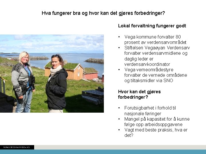 Hva fungerer bra og hvor kan det gjøres forbedringer? Lokal forvaltning fungerer godt •