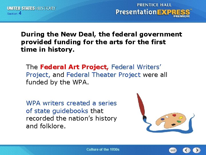 Section 4 During the New Deal, the federal government provided funding for the arts