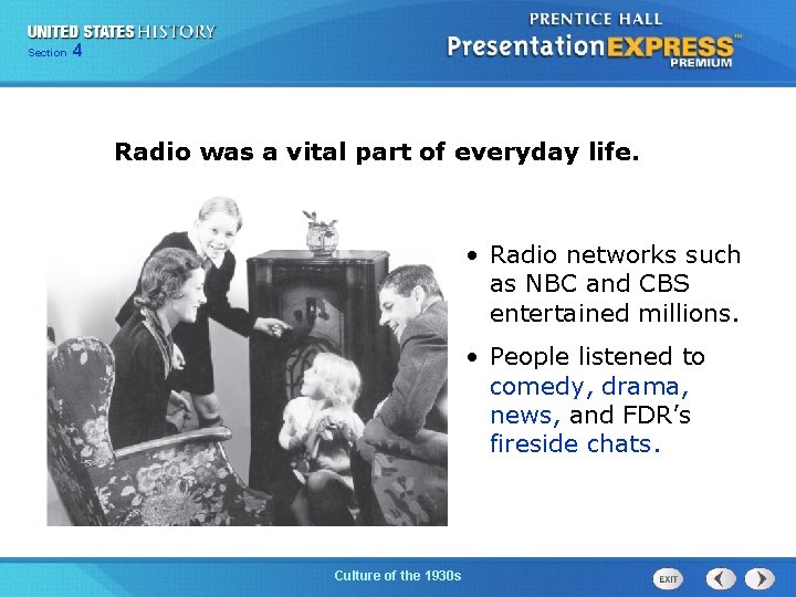 Section 4 Radio was a vital part of everyday life. • Radio networks such