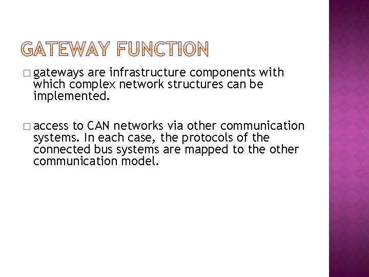 � gateways are infrastructure components with which complex network structures can be implemented. �