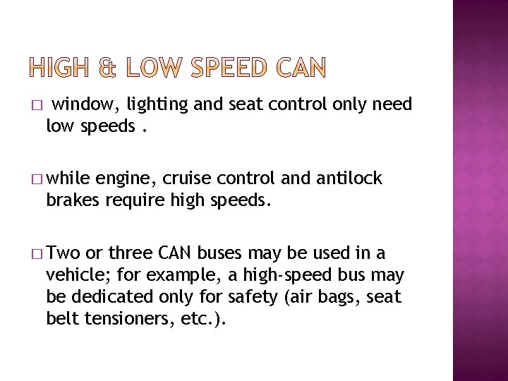 � window, lighting and seat control only need low speeds. � while engine, cruise