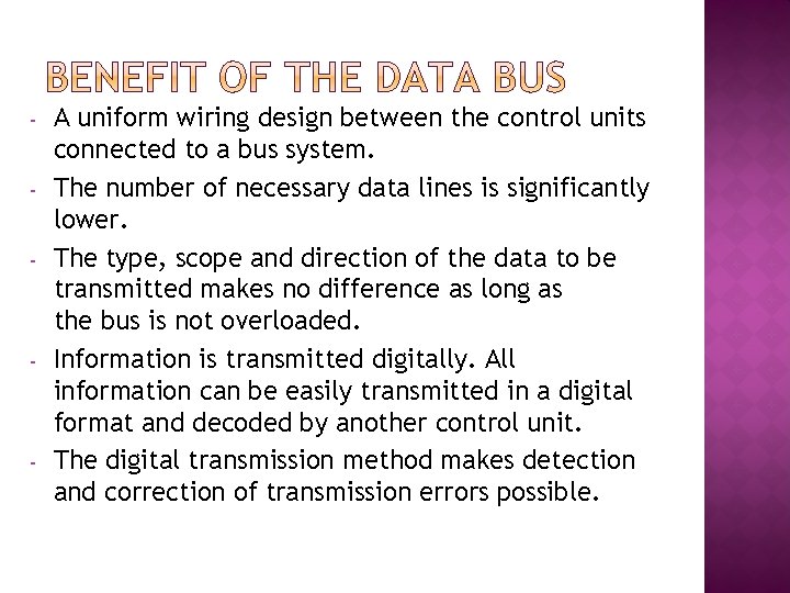 - - - A uniform wiring design between the control units connected to a