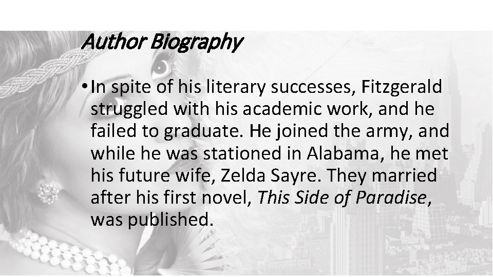 Author Biography • In spite of his literary successes, Fitzgerald struggled with his academic