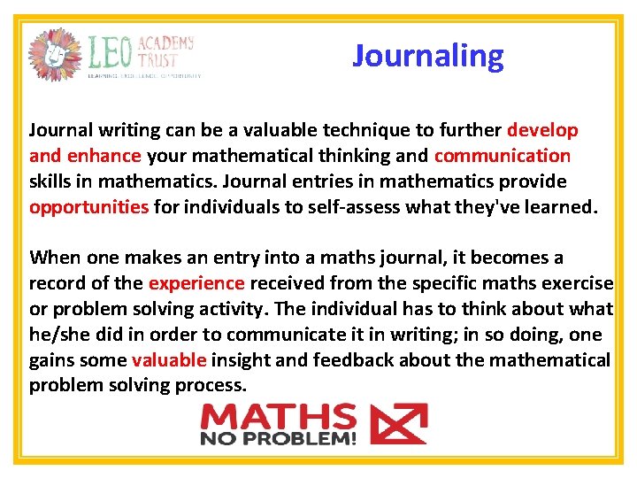 Journaling Journal writing can be a valuable technique to further develop and enhance your