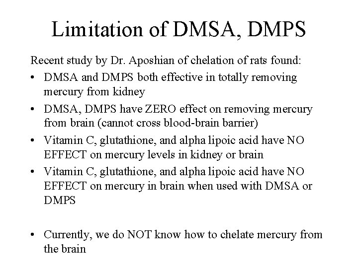 Limitation of DMSA, DMPS Recent study by Dr. Aposhian of chelation of rats found: