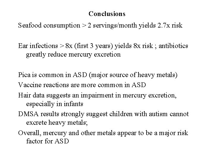 Conclusions Seafood consumption > 2 servings/month yields 2. 7 x risk Ear infections >