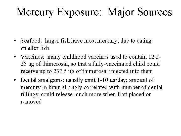 Mercury Exposure: Major Sources • Seafood: larger fish have most mercury, due to eating