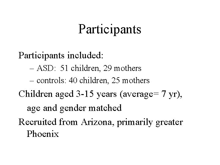 Participants included: – ASD: 51 children, 29 mothers – controls: 40 children, 25 mothers