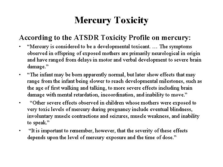 Mercury Toxicity According to the ATSDR Toxicity Profile on mercury: • • “Mercury is