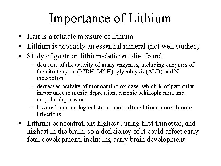 Importance of Lithium • Hair is a reliable measure of lithium • Lithium is