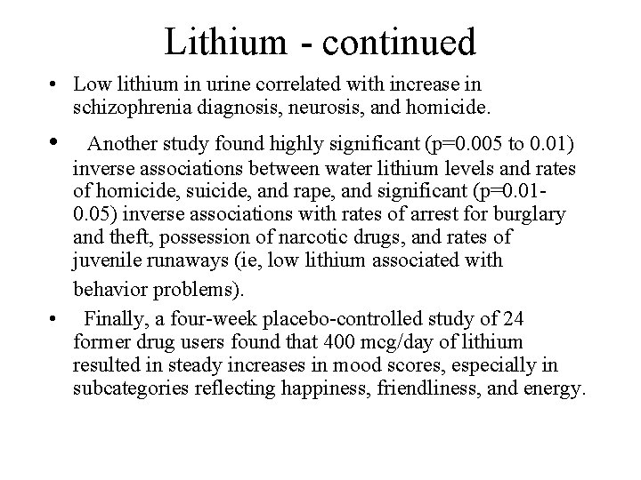 Lithium - continued • Low lithium in urine correlated with increase in schizophrenia diagnosis,