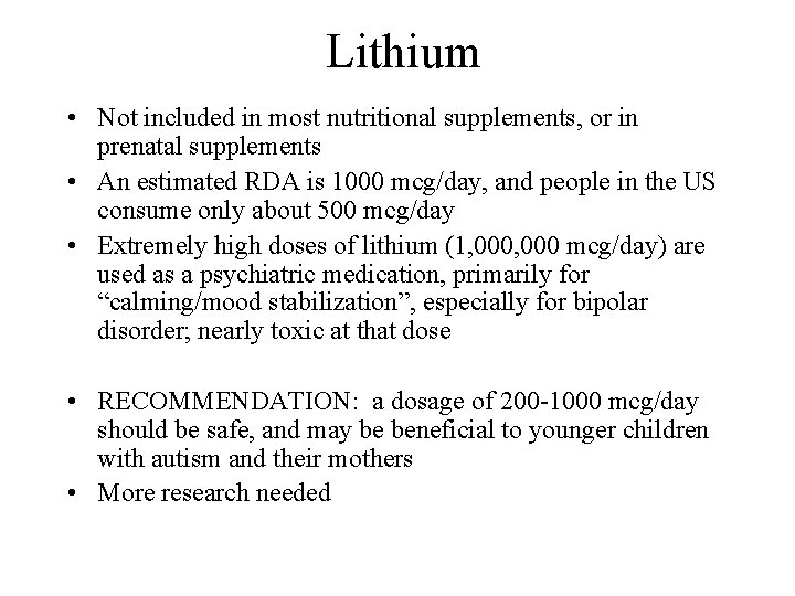 Lithium • Not included in most nutritional supplements, or in prenatal supplements • An