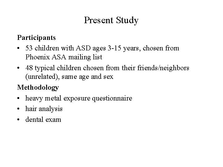 Present Study Participants • 53 children with ASD ages 3 -15 years, chosen from