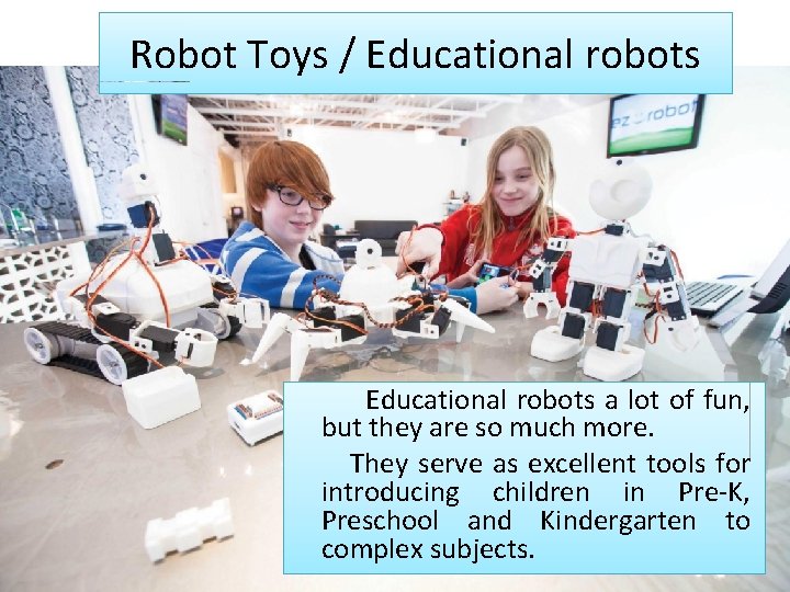Robot Toys / Educational robots a lot of fun, but they are so much