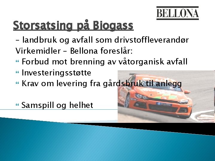 Storsatsing på Biogass – landbruk og avfall som drivstoffleverandør Virkemidler – Bellona foreslår: Forbud