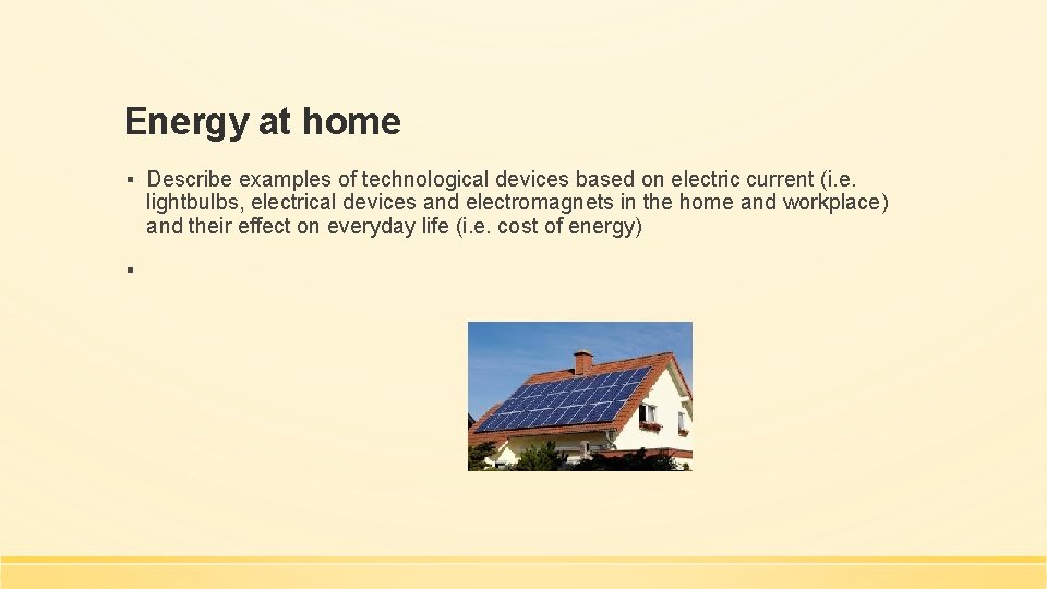 Energy at home ▪ Describe examples of technological devices based on electric current (i.