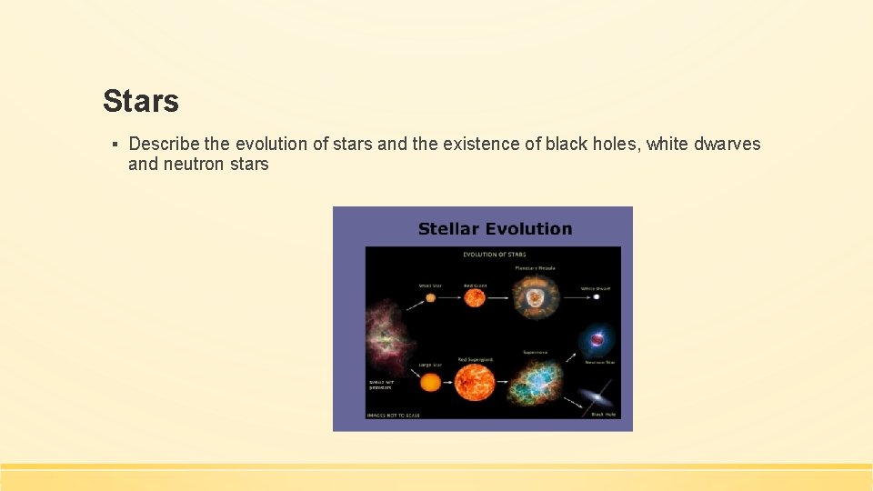 Stars ▪ Describe the evolution of stars and the existence of black holes, white