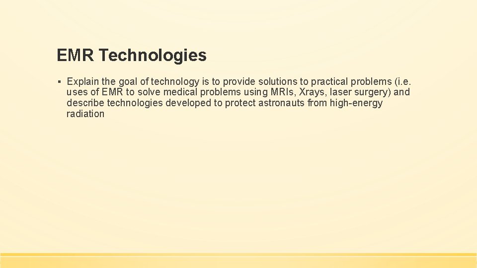 EMR Technologies ▪ Explain the goal of technology is to provide solutions to practical