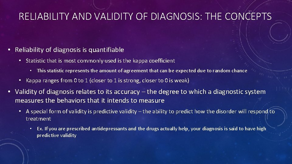 RELIABILITY AND VALIDITY OF DIAGNOSIS: THE CONCEPTS • Reliability of diagnosis is quantifiable •