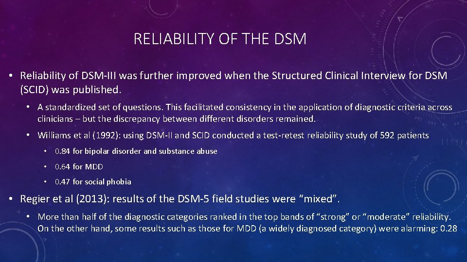 RELIABILITY OF THE DSM • Reliability of DSM-III was further improved when the Structured