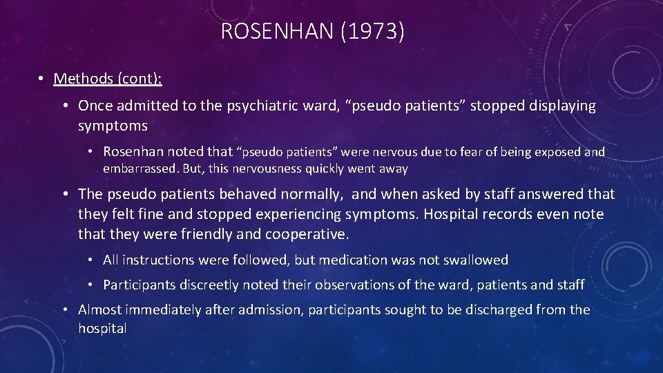 ROSENHAN (1973) • Methods (cont): • Once admitted to the psychiatric ward, “pseudo patients”