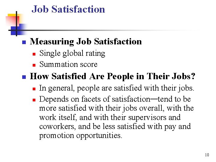 Job Satisfaction n Measuring Job Satisfaction n Single global rating Summation score How Satisfied