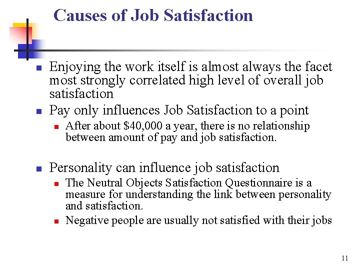 Causes of Job Satisfaction n n Enjoying the work itself is almost always the