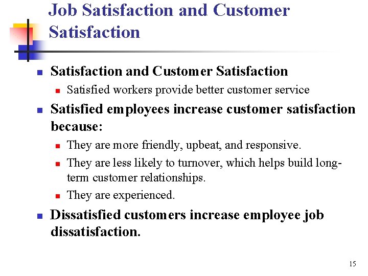 Job Satisfaction and Customer Satisfaction n n Satisfied employees increase customer satisfaction because: n