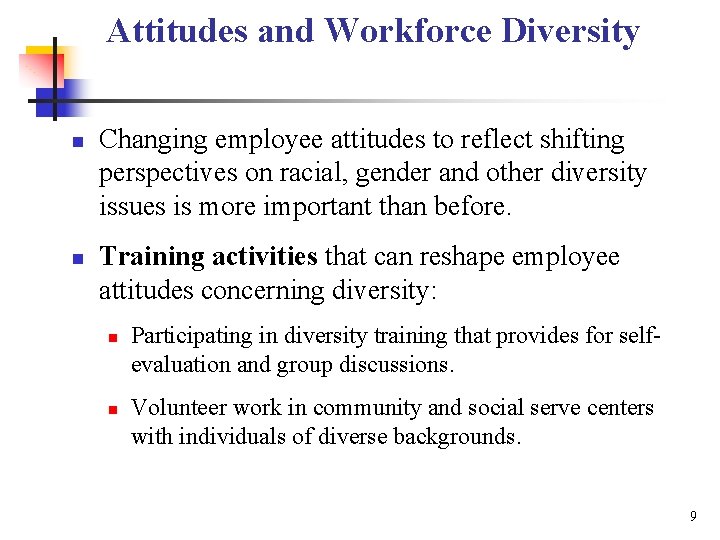Attitudes and Workforce Diversity n n Changing employee attitudes to reflect shifting perspectives on