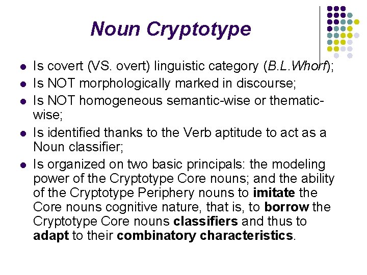 Noun Cryptotype l l l Is covert (VS. overt) linguistic category (B. L. Whorf);