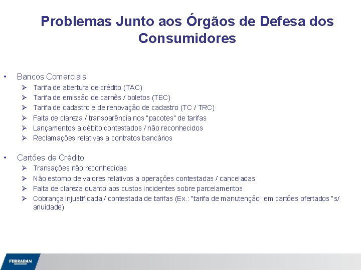 Problemas Junto aos Órgãos de Defesa dos Consumidores • Bancos Comerciais Ø Ø Ø