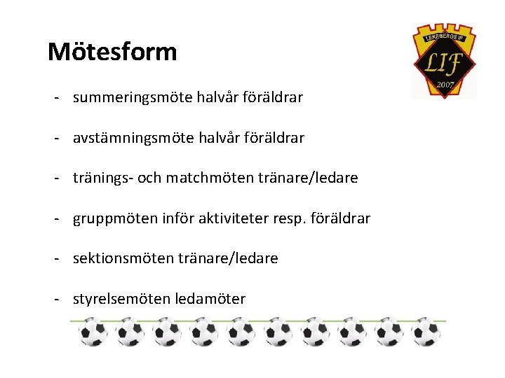 Mötesform - summeringsmöte halvår föräldrar - avstämningsmöte halvår föräldrar - tränings- och matchmöten tränare/ledare