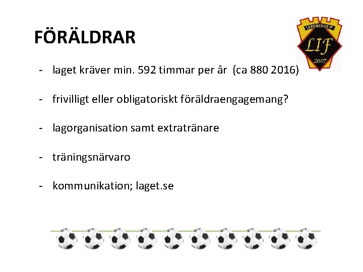 FÖRÄLDRAR - laget kräver min. 592 timmar per år (ca 880 2016) - frivilligt