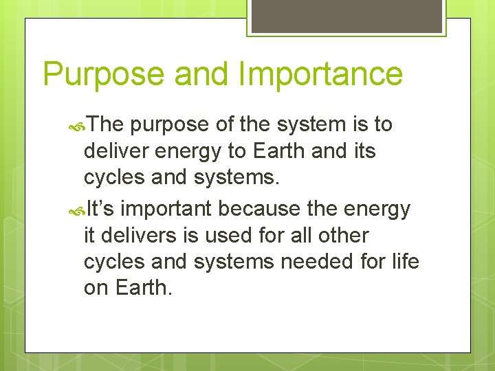 Purpose and Importance The purpose of the system is to deliver energy to Earth