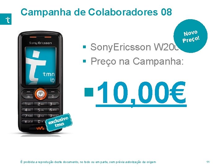 Campanha de Colaboradores 08 Novo ! Preço § Sony. Ericsson W 200 i §