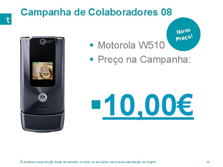 Campanha de Colaboradores 08 Novo ! Preço § Motorola W 510 § Preço na