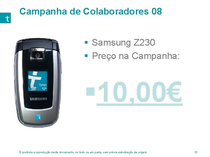 Campanha de Colaboradores 08 § Samsung Z 230 § Preço na Campanha: § 10,